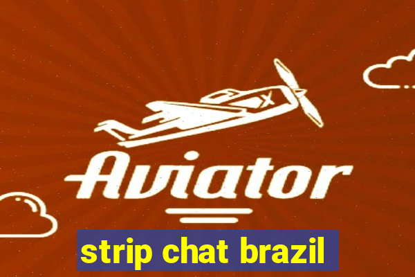 strip chat brazil